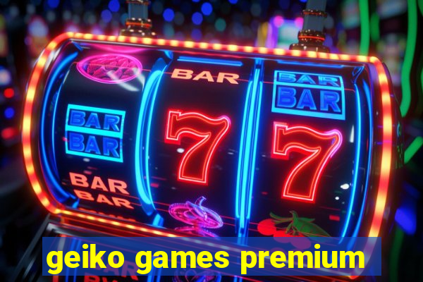 geiko games premium